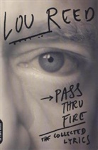 Lou Reed - Pass thru Fire : the Collected Lyrics of Lou Reed