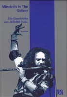 David Rees - Minstrels In The Gallery, Die Geschichte von Jethro Tull