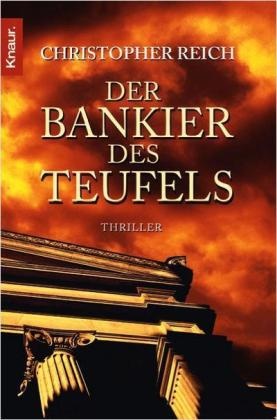Christopher Reich - Der Bankier des Teufels Thriller. Deutsche Erstausgabe