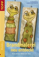 Iris Reichmann, Isabell Scharfschwerdt - Brandmalerei neu entdeckt