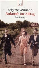 Brigitte Reimann - Ankunft im Alltag
