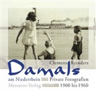 Clemens Reinders - Damals am Niederrhein - Private Fotografien 1900 bis 1960