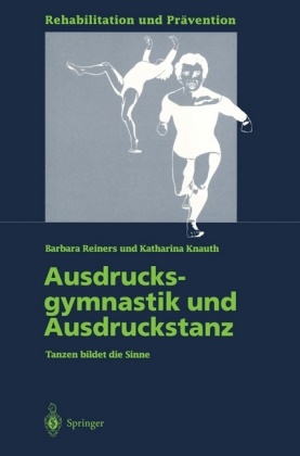 Katharina Knauth, Barbar Reiners, Barbara Reiners - Ausdrucksgymnastik und Ausdruckstanz - Tanzen bildet Sinne