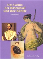 Rudolf Reiser - Das Casino der Roseninsel und ihre Könige
