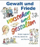 Ingrid Ryssel, Dietrich Steinwede - Religion spielen und erzählen, Themenhefte - H.13: Gewalt und Friede verstehen und gestalten