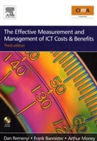 Frank Bannister, Arthur Money, Remenyi, D. Money Remenyi, Dan Remenyi, Dan Money Remenyi - Effective Measurement and Management of Ict Costs and Benefits