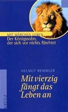 Helmut Remmler - Mit vierzig fängt das Leben an, Der Königssohn, der sich vor nichts fürchtet