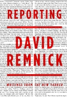 David Remnick - Reporting
