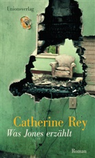 Catherine Rey, REY, Catherine Rey - Was Jones erzählt