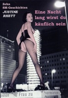 Justine Rhett - Eine Nacht lang wirst du käuflich sein