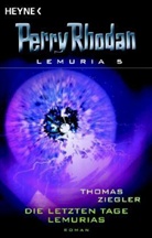 Perry Rhodan, Thomas Ziegler - Perry Rhodan. Lemuria - Bd. 5: Die letzte Tage Lemurias