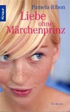 Pamela Ribon - Liebe ohne Märchenprinz