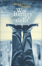 Mordecai Richler - Wie Barney es sieht