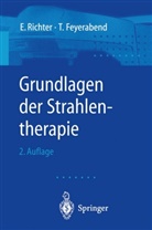 T Feyerabend, T. Feyerabend, Thomas Feyerabend, Richter, E Richter, E. Richter... - Grundlagen der Strahlentherapie