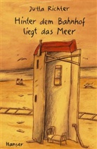 Jutta Richter - Hinter dem Bahnhof liegt das Meer