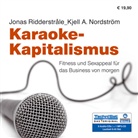 Kjell A. Nordström, Jonas Ridderstrale, Jonas Ridderstråle, Florian Mikorey - Karaoke-Kapitalismus, 8 Audio-CDs + 1 MP3-CD (Audio book)