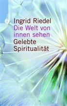 Ingrid Riedel - Die Welt von innen sehen