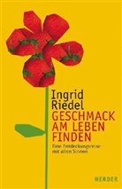 Ingrid Riedel - Geschmack am Leben finden