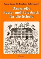 Ried, Franz X. Riedl, Franz Xaver Riedl, Schweiggert, Alfons Schweiggert - Das große Festebuch und Feierbuch
