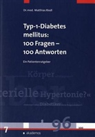 Matthias Riedl, Matthias (Dr.) Riedl - Typ-1-Diabetes mellitus: 100 Fragen - 100 Antworten
