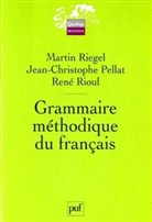 Jean-Christophe Pellat, Martin Riegel, Jean-Christophe Pellat, René Rioul, Martin Riegel, Martin (1940-....) Riegel... - Grammaire méthodique du français