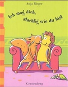 Anja Rieger - Ich mag dich, stachlig wie du bist