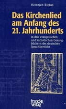 Heinrich Riehm - Das Kirchenlied am Anfang des 21. Jahrhunderts