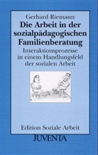 RIEMANN, Gerhard Riemann - Die Arbeit in der sozialpädagogischen Familienberatung