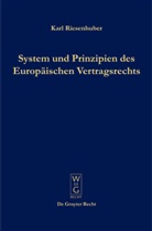 Karl Riesenhuber - System und Prinzipien des Europäischen Vertragsrechts