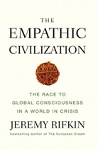 J Rifkin, Jeremy Rifkin, RIFKIN JEREMY - Empathic Civilization The Race to Global Consciousness in a World in
