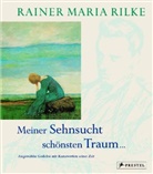 Rainer M. Rilke, Rainer Maria Rilke - Meiner Sehnsucht schönsten Traum ...