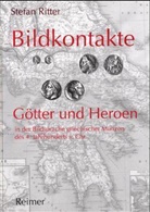 Stefan Ritter - Bildkontakte: Götter und Heroen in der Bildsprache griechischer Münzen des 4. Jahrhunderts v. Chr.
