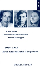 Alice Rivaz, A Schwarzenbach, Annemarie Schwarzenbach, Z'Gragge, Yvette ZGraggen, Z'Graggen... - 1933-1945. Drei literarische Zeugnisse, 3 Teile