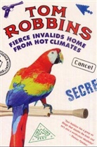 Tom Robbins - Fierce Invalids From the Hot Climates
