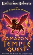 Katherine Roberts - The Amazon Temple Quest