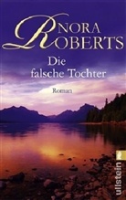 Nora Roberts - Die falsche Tochter