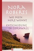 Nora Roberts - Wo mein Herz wohnt. Entscheidung in Cornwall