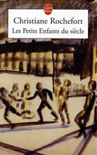 Christiane Rochefort, C. Rochefort, Christiane Rochefort, Christiane (1917-1998) Rochefort, Rochefort-c - Les petits enfants du siècle