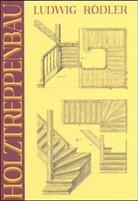 Ludwig Rödler - Der Holztreppenbau