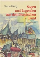 Tilman Röhrig - Sagen und Legenden aus dem Bergischen Land