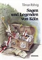 Tilman Röhrig - Sagen und Legenden von Köln