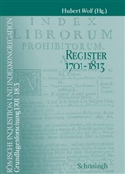 Hubert Wolf - Römische Inquisition und Indexkongregation, Grundlagenforschung 1701-1813: Register 1701-1813