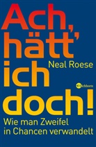 Neal Roese - Ach, hätt ich doch!