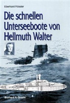Eberhard Rössler - Die schnellen Unterseeboote von Hellmuth Walter