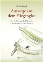 Stefan Rogal - Auswege aus dem Fliegenglas