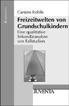 Rohlfs, Carsten Rohlfs - Freizeitwelten von Grundschulkindern