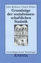 Pötter, Ulrich Pötter, Rohwer, Göt Rohwer, Götz Rohwer - Grundzüge der sozialwissenschaftlichen Statistik