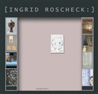 Ingrid Roscheck - Orte, Wandlungen, Zimmer, Sphären, Arbeitsplätze. Bd.2