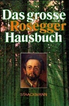 Peter Rosegger - Das große Rosegger Hausbuch