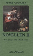 Peter Rosegger - Novellen - Bd.2: Von jungen und alten Leuten